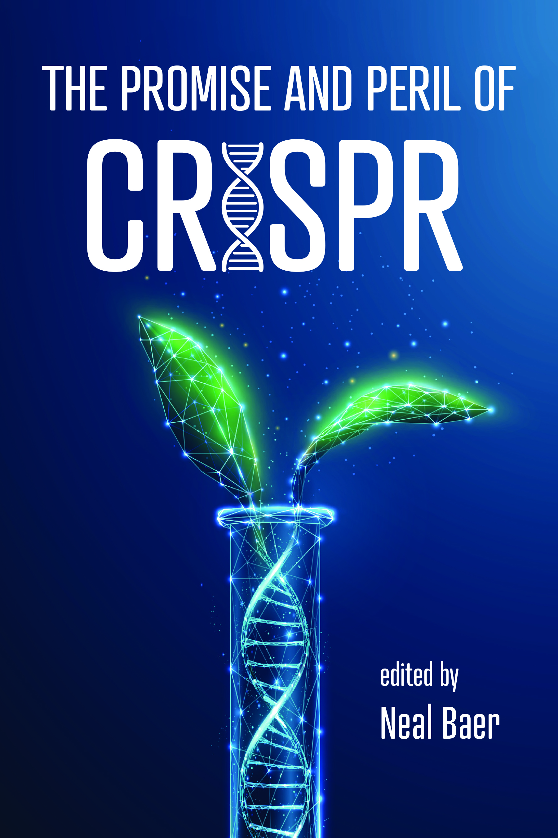 The Promise and Peril of CRISPR